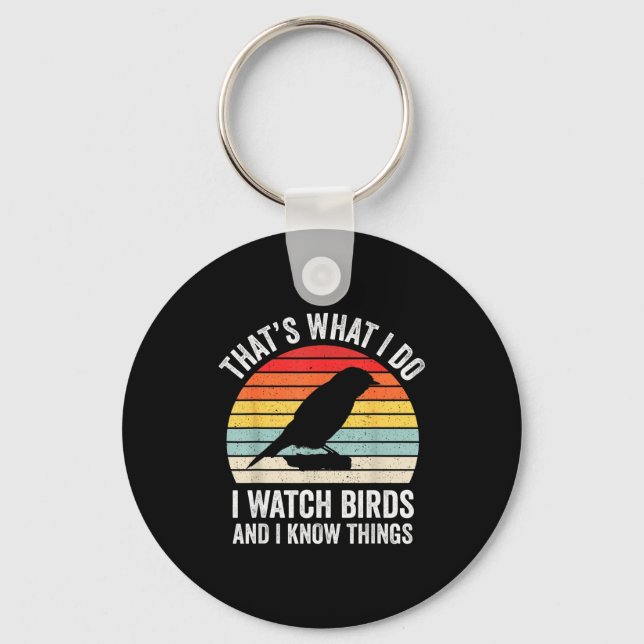Porte-clés I Watch Birds I Know Things Funny Birdwatcher Bird (Recto)