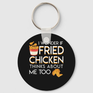 Porte-clés I Wonder Fried Chicken Think About Me Too