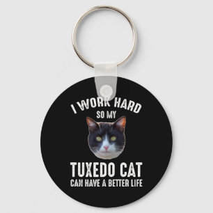 Porte-clés I Work Hard So My Tuxedo Cat Can Have Better Life