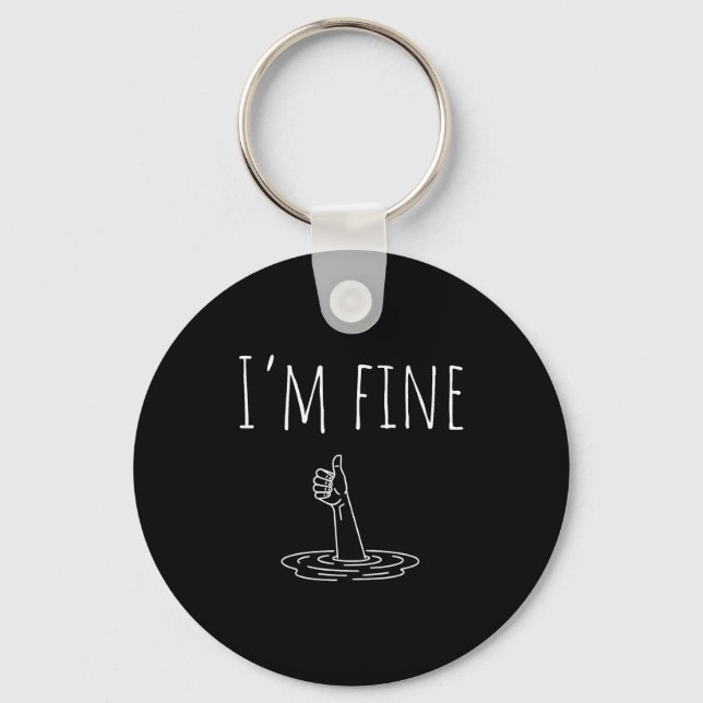 Porte-clés I'm Fine Drowning Sarcastic Humor Funny Saying  (Recto)