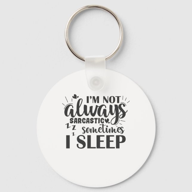 Porte-clés I'm Not Always Sarcastic Sometime I (Recto)