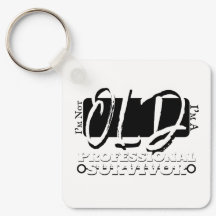 I'm Not Old, I'm A Professional Survivor