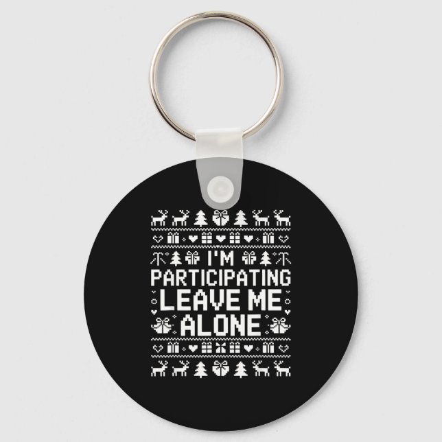 Porte-clés I'm Participating Leave Me Alone Ugly Christmas Sw (Recto)