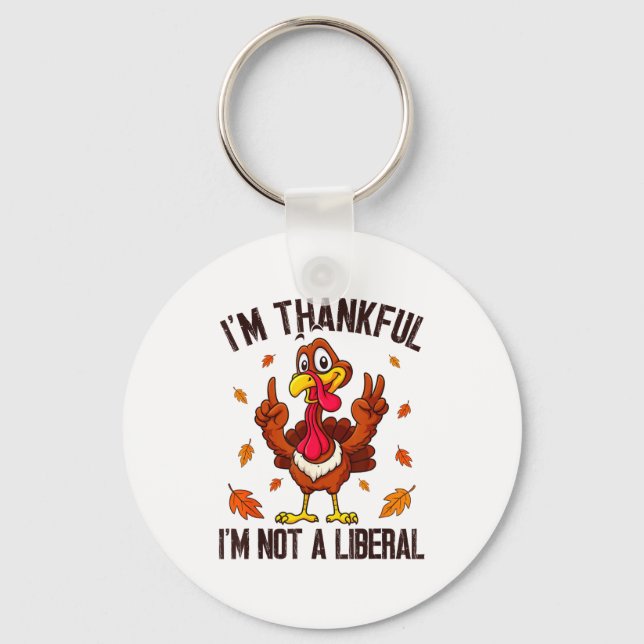 Porte-clés I'm Thankful I'm Not A Liberal Funny Turkey Thanks (Recto)