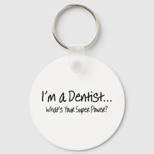 Porte-clés Im un dentiste ce qui est votre super pouvoir