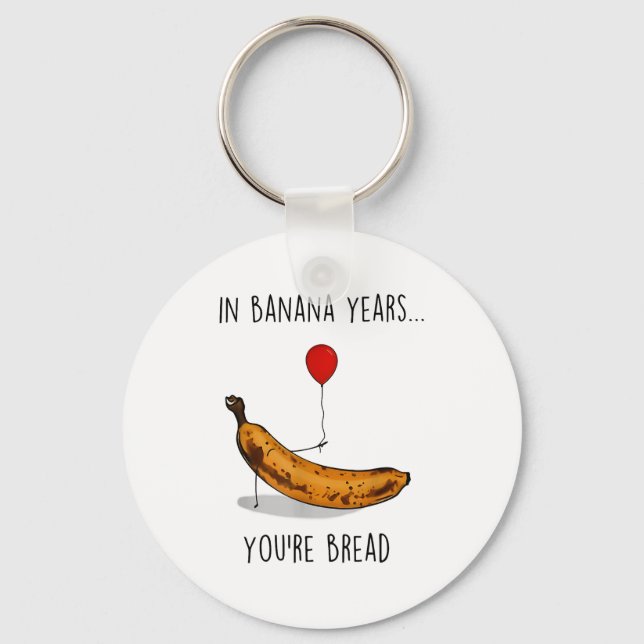 Porte-clés In Banana Years You're Bread Funny Banana Lover Sa (Recto)