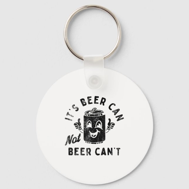 Porte-clés It's Beer Can Not Beer Can't  (Recto)