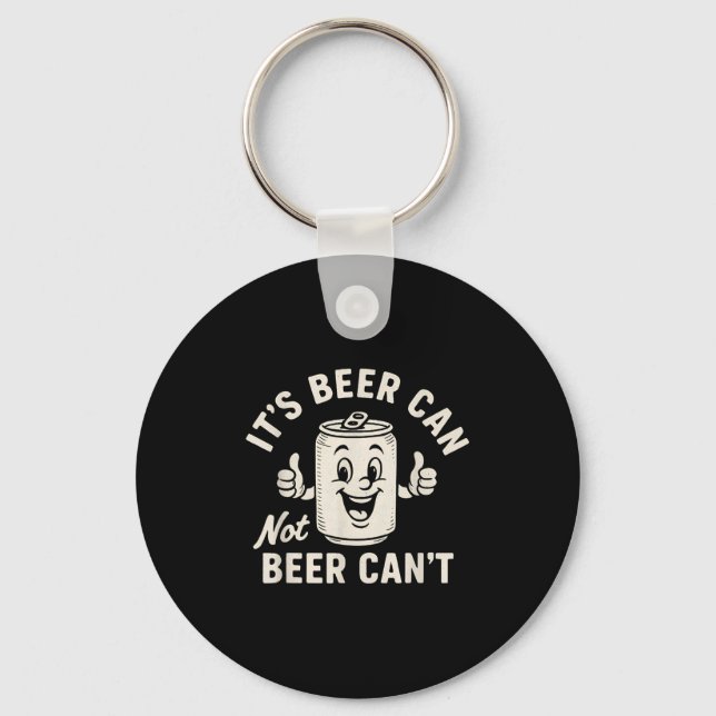 Porte-clés It's Beer Can Not Beer Can't Funny Party Drinking  (Recto)