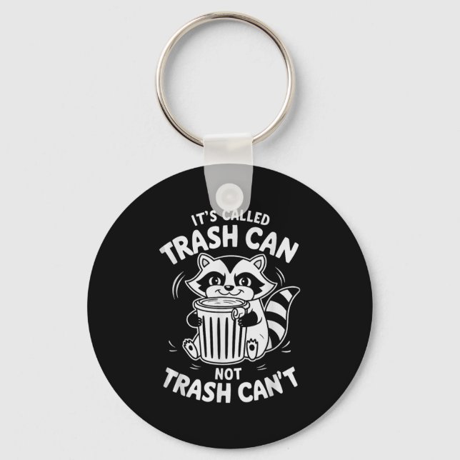 Porte-clés It's Called Trash Can Not Trash Can't  (Recto)