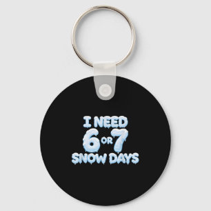 Porte-clés J'ai besoin de 6 7 jours de neige Drôle de jours d