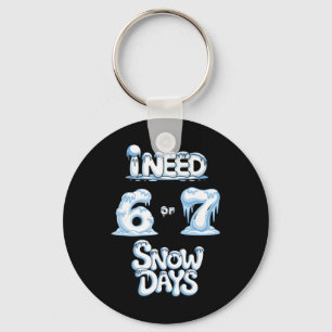 Porte-clés J'ai besoin de 6 ou 7 jours de neige Drôle de jour