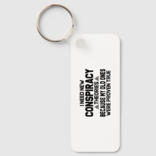 Porte-clés J'ai besoin de nouvelles théories du complot porte