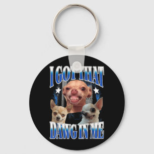 Porte-clés J'ai Ce Chien en Chien Drôle Amateurs de Chihuahua