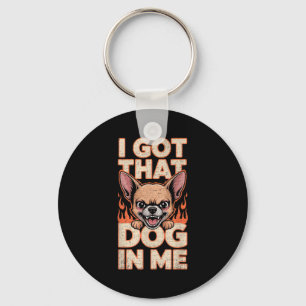 Porte-clés J'ai Ce Chien En Moi Drôle De Amoureux De Chihuahu