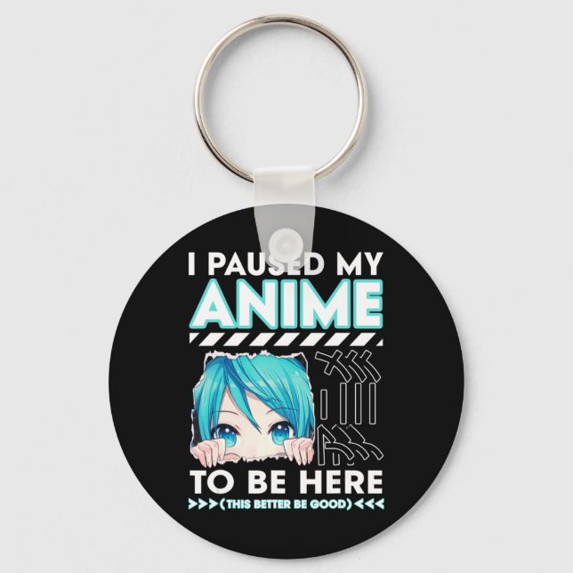 Porte-clés J'Ai Pause Mon Anime Pour Être Ici Anime Adolescen (Recto)