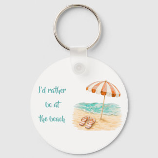 Porte-clés J'aimerais mieux être au bord de la plage Porte-cl
