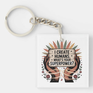 Porte-clés Je crée des humains. Quelle est votre superpuissan