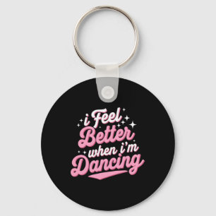 Porte-clés Je me sens mieux quand je danse Chemise Danser Amo