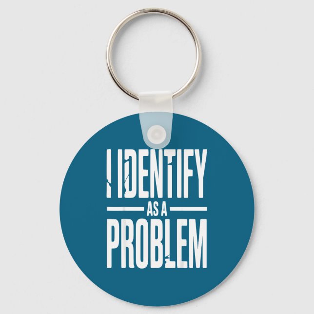 Porte-clés Je m'identifie comme un problème drôle disant sarc (Recto)