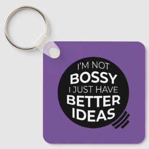 Porte-clés Je ne suis pas Bossy... Porte - clé (v2)