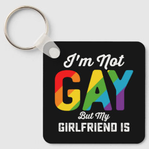 Porte-clés Je ne suis pas gay, mais ma copine est une drôle d