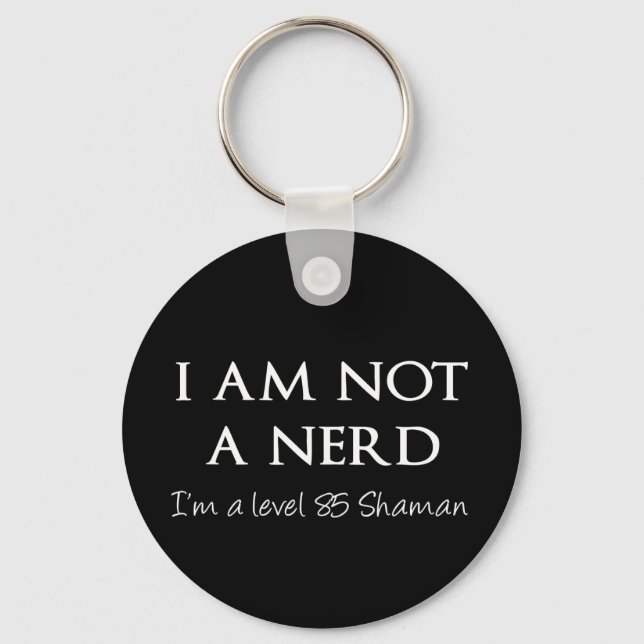 Porte-clés Je ne suis pas un nerd, je suis un Shaman de nivea (Recto)