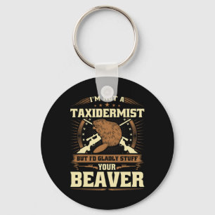 Porte-clés Je Ne Suis Pas Un Taxidermiste Beaver Plaisanterie