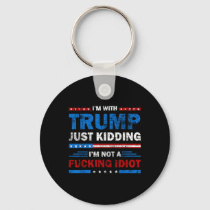 Porte-clés Je Suis Avec Trump Et Je Ne Suis Pas Un Idiot De L