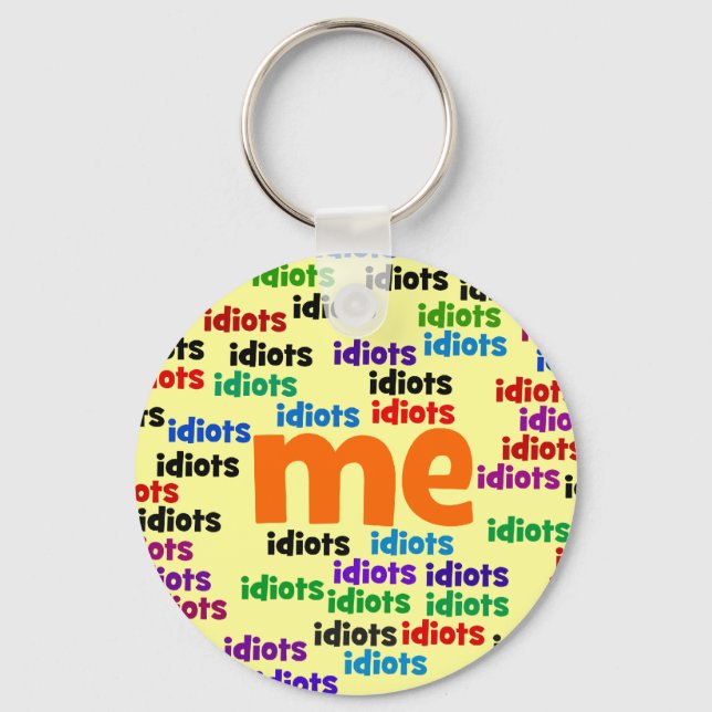 Porte-clés Je suis complètement entouré par un groupe d'Idiot (Recto)