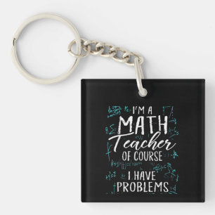 Porte-clés Je Suis Enseignant En Maths Bien Sûr J'Ai Des Prob