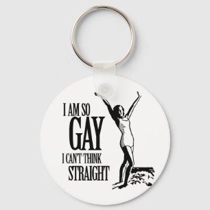 Porte-clés Je suis si gay que je ne peux pas penser directeme