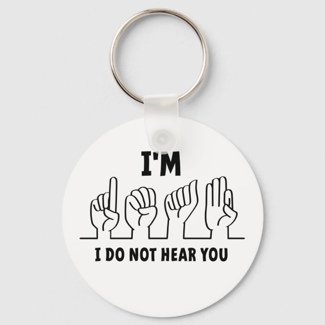 Porte-clés Je suis sourd, je ne peux pas t'entendre. Mauvaise (Recto)