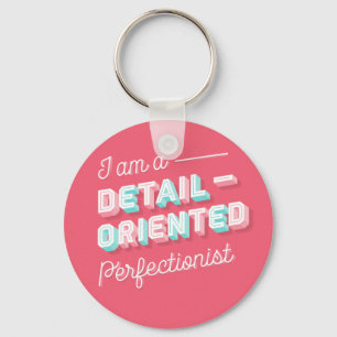 Porte-clés Je suis un Porte - clé perfectionniste orienté dét
