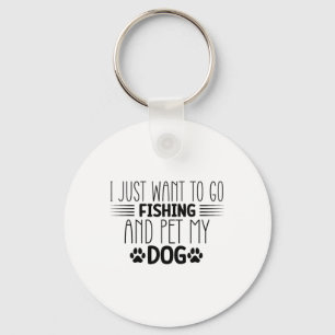 Porte-clés Je veux juste aller pêcher et caresser mon chien C