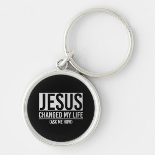 Porte-clés Jésus A Changé Ma Vie Demandez-Moi Comment Jésus