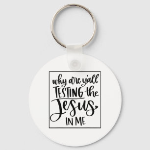 Porte-clés Jésus amour   Pourquoi Vous Testez Le Jésus En Moi