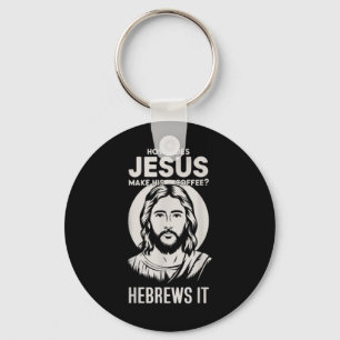 Porte-clés Jésus Face Comment Jésus Fait Son Café He Hebre