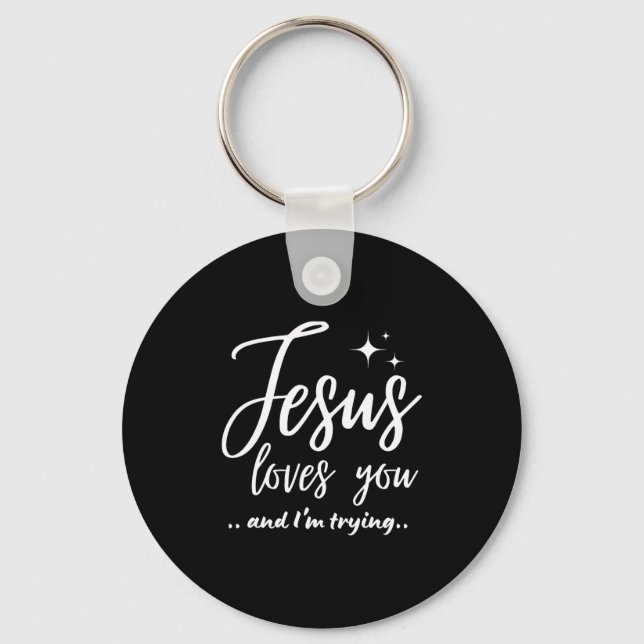 Porte-clés Jesus Loves You And I'm Trying Funny Christian Eva (Recto)
