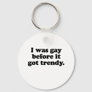 PORTE-CLÉS J'ÉTAIS GAY AVANT TOUJOURS