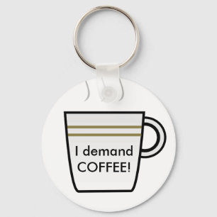 Porte-clés J'exige le café !