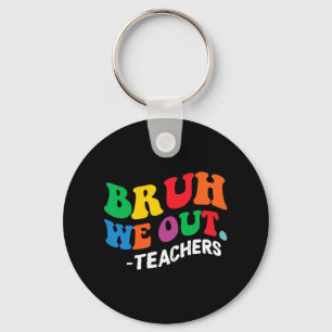Porte-clés Jour Fin De L'Année Été Bruh Nous Sortons Enseigna
