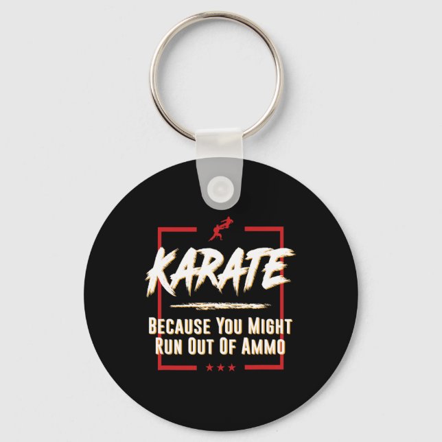 Porte-clés Karate Parce Que Vous Pourriez Devenir À Court De  (Recto)