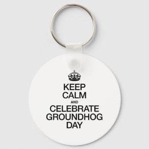 PORTE-CLÉS KEEP CALM AND CELEBRATE GROUNDHOG DAY
