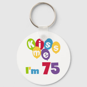 Porte-clés Kiss Me I'm 75 Anniversaire T-shirts et cadeaux