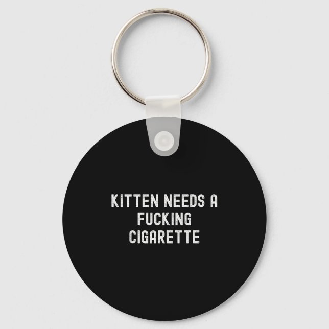 Porte-clés Kitten Needs A Foring Cigarette  (Recto)