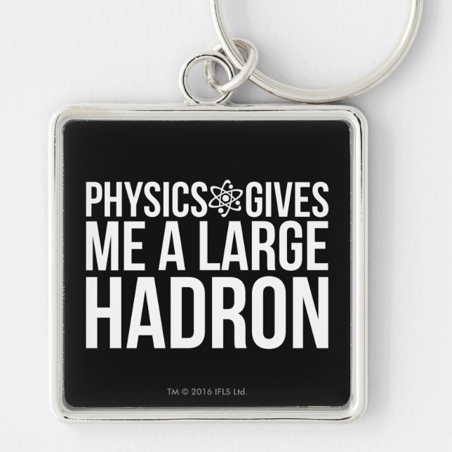 Porte-clés La physique me donne un grand Hadron (Devant)