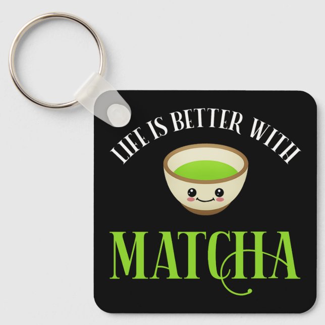 Porte-clés La Vie Est Meilleure Avec Matcha (Recto)