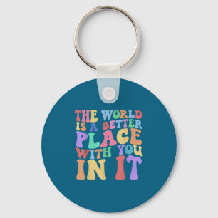 Porte-clés Le monde est un meilleur endroit avec toi Tee Cut