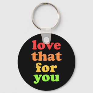 Porte-clés Le slogan ironique 'Love That For You'