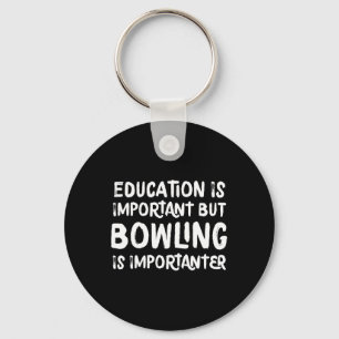 Porte-clés L'Éducation Est Importante, Mais Le Bowling Est Im